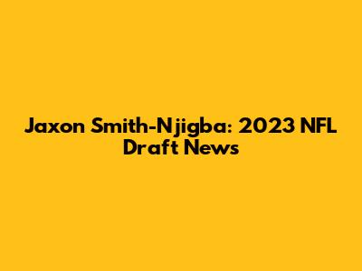 Jaxon Smith-Njigba: 2023 NFL Draft News