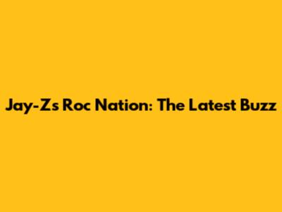 Jay-Z's Roc Nation: The Latest Buzz