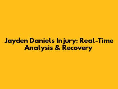 Jayden Daniels Injury: Real-Time Analysis & Recovery