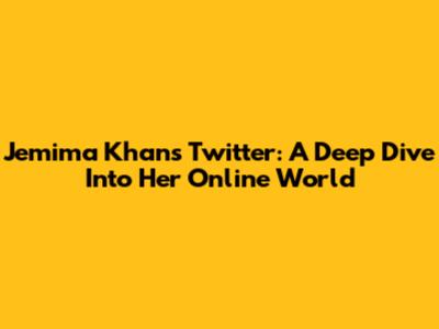 Jemima Khan's Twitter: A Deep Dive Into Her Online World