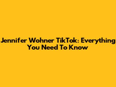 Jennifer Wohner TikTok: Everything You Need To Know