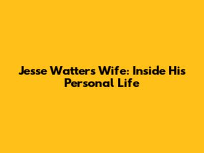 Jesse Watters' Wife: Inside His Personal Life