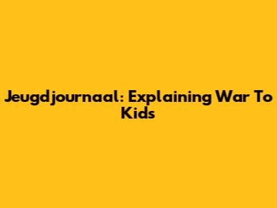 Jeugdjournaal: Explaining War To Kids