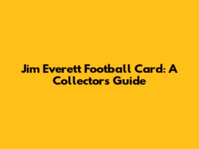 Jim Everett Football Card: A Collector's Guide