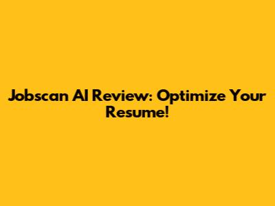 Jobscan AI Review: Optimize Your Resume!