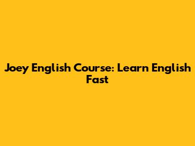 Joey English Course: Learn English Fast
