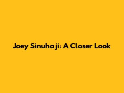 Joey Sinuhaji: A Closer Look