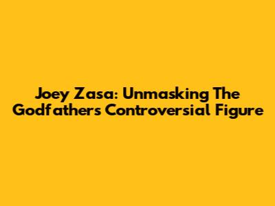 Joey Zasa: Unmasking The Godfather's Controversial Figure