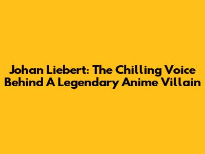 Johan Liebert: The Chilling Voice Behind A Legendary Anime Villain