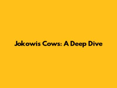 Jokowi's Cows: A Deep Dive