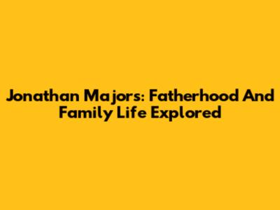 Jonathan Majors: Fatherhood And Family Life Explored