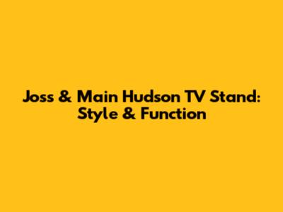 Joss & Main Hudson TV Stand: Style & Function