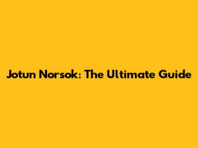 Jotun Norsok: The Ultimate Guide