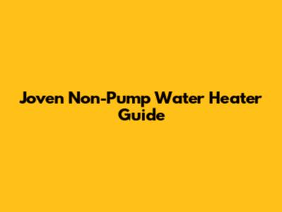 Joven Non-Pump Water Heater Guide