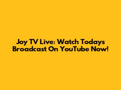 Joy TV Live: Watch Today's Broadcast On YouTube Now!