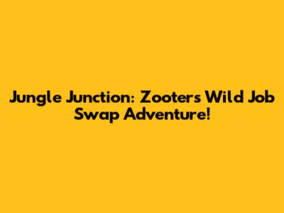 Jungle Junction: Zooter's Wild Job Swap Adventure!