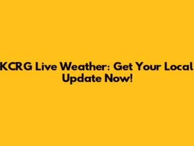KCRG Live Weather: Get Your Local Update Now!