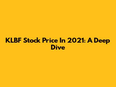 KLBF Stock Price In 2021: A Deep Dive