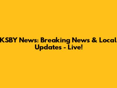 KSBY News: Breaking News & Local Updates - Live!