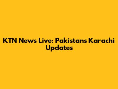 KTN News Live: Pakistan's Karachi Updates