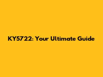 KY5722: Your Ultimate Guide