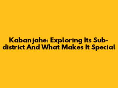 Kabanjahe: Exploring Its Sub-district And What Makes It Special