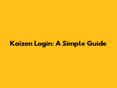 Kaizen Login: A Simple Guide