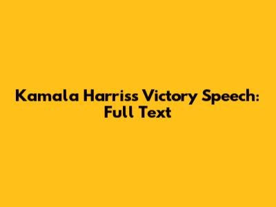 Kamala Harris's Victory Speech: Full Text