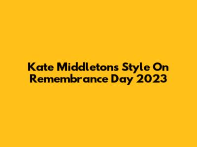 Kate Middleton's Style On Remembrance Day 2023
