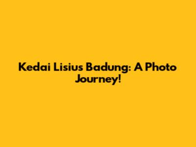 Kedai Lisius Badung: A Photo Journey!