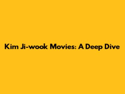 Kim Ji-wook Movies: A Deep Dive