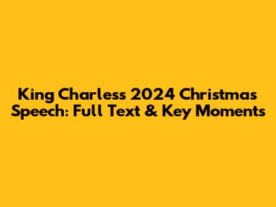 King Charles's 2024 Christmas Speech: Full Text & Key Moments