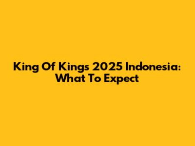 King Of Kings 2025 Indonesia: What To Expect