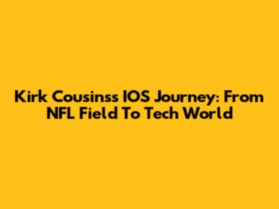Kirk Cousins's IOS Journey: From NFL Field To Tech World