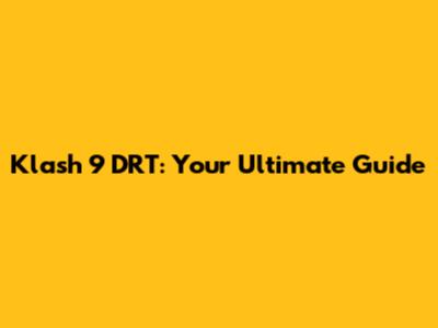 Klash 9 DRT: Your Ultimate Guide