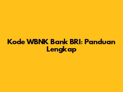 Kode WBNK Bank BRI: Panduan Lengkap