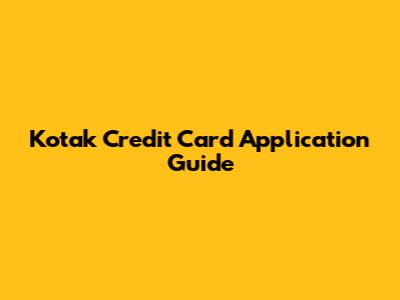 Kotak Credit Card Application Guide