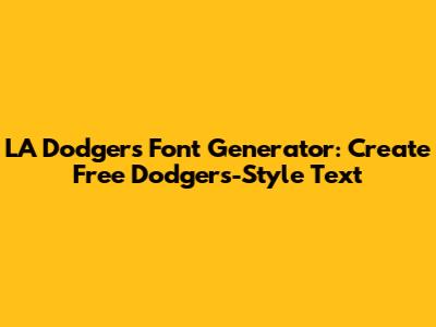 LA Dodgers Font Generator: Create Free Dodgers-Style Text