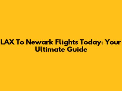 LAX To Newark Flights Today: Your Ultimate Guide