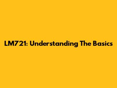 LM721: Understanding The Basics