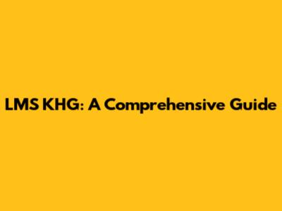LMS KHG: A Comprehensive Guide