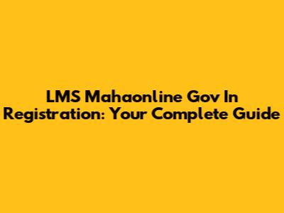 LMS Mahaonline Gov In Registration: Your Complete Guide