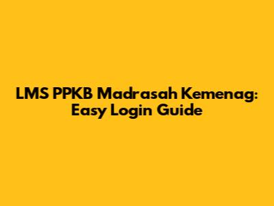 LMS PPKB Madrasah Kemenag: Easy Login Guide