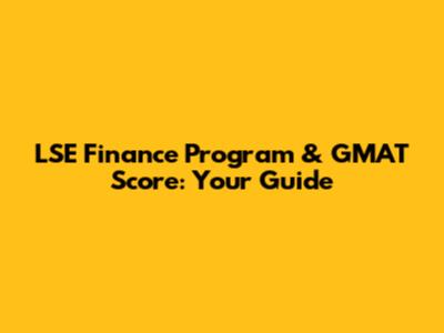 LSE Finance Program & GMAT Score: Your Guide