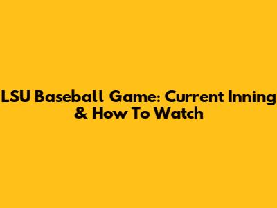 LSU Baseball Game: Current Inning & How To Watch
