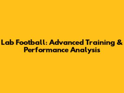 Lab Football: Advanced Training & Performance Analysis