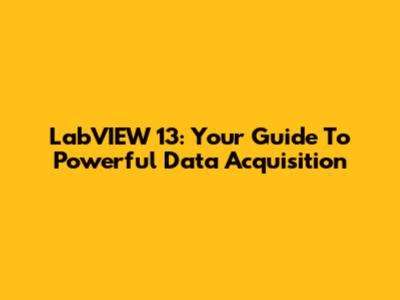 LabVIEW 13: Your Guide To Powerful Data Acquisition