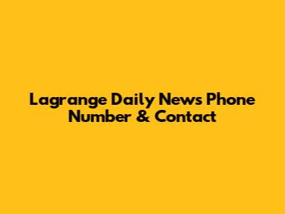 Lagrange Daily News Phone Number & Contact