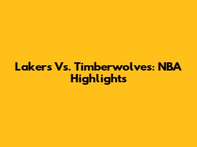 Lakers Vs. Timberwolves: NBA Highlights