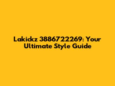 Lakickz 3886722269: Your Ultimate Style Guide